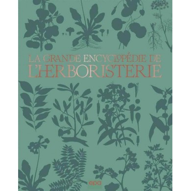 Livre "La grande encyclopédie de l'Herboristerie" Livre "La grande encyclopédie de l'Herboristerie"