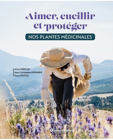 Livre "Aimer, cueillir et protéger nos plantes médicinales" Livre "Aimer, cueillir et protéger nos plantes médicinales"