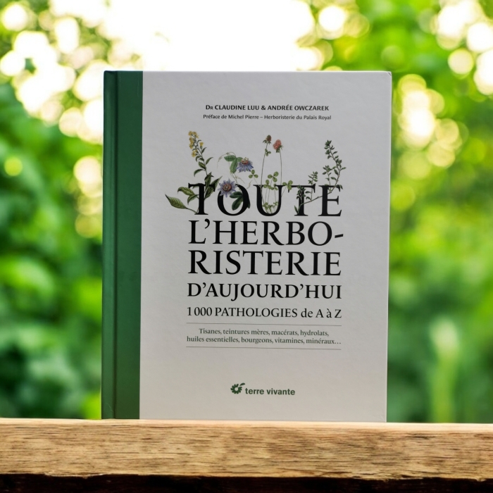 Toute l'herboristerie d'aujourd'hui - 1000 pathologies de A à Z